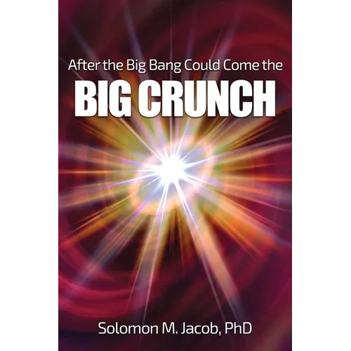 After the Big Bang Could Come the BIG CRUNCH - Paperback
