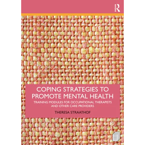 Coping Strategies to Promote Mental Health: Training Modules for Occupational Therapists and Other Care Providers - Paperback