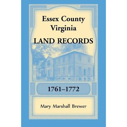 Essex County, Virginia Land Records, 1761-1772 - Paperback