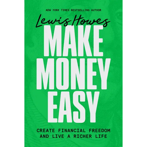Make Money Easy: Create Financial Freedom and Live a Richer Life - Hardcover