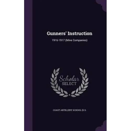 Gunners' Instruction: 1916-1917 (Mine Companies) - Hardcover
