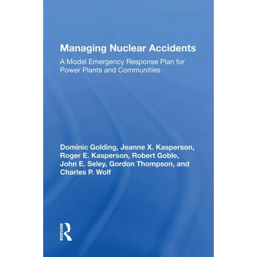 Managing Nuclear Accidents: A Model Emergency Response Plan For Power Plants And Communities - Paperback