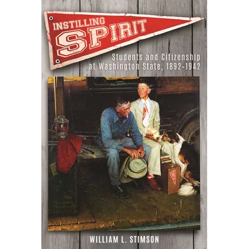 Instilling Spirit: Students and Citizenship at Washington State, 1892-1942 - Paperback