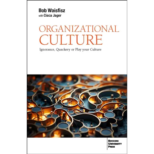 Organizational Culture: Ignorance, Quackery or Play Your Culture - Paperback
