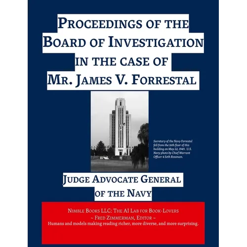 Proceedings of the Board of Investigation in the case of Mr. James V. Forrestal