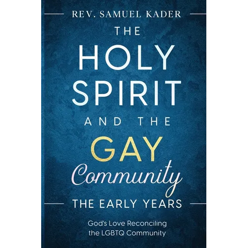 The Holy Spirit and the Gay Community The Early Years - Paperback
