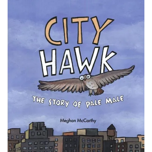 City Hawk: The Story of Pale Male - Hardcover