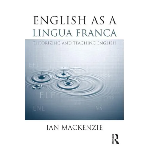 English as a Lingua Franca: Theorizing and teaching English - Paperback