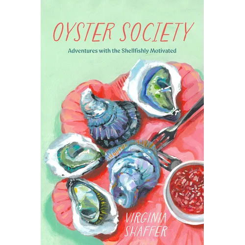 Oyster Society: Adventures with the Shellfishly Motivated