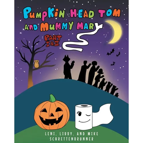 Pumpkin Head Tom and Mummy Mary, Part I and II - Paperback