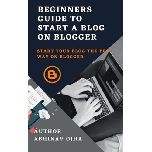 Beginners Guide To Start A Blog On Blogger - Paperback