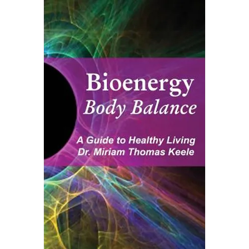 Bioenergy Body Balance: A Guide to Healthy Living - Paperback