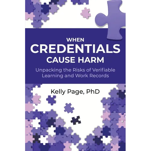 When Credentials Cause Harm: Unpacking the Risks of Verifiable Learning and Work Records - Paperback