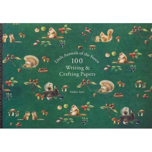 Little Animals of the Forest 100 Writing & Crafting Papers Saeko Inui
