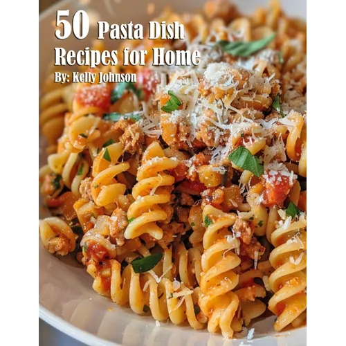 50 Pasta Dish Recipes for Home - Paperback