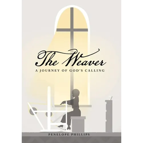 The Weaver: A Journey of God's Calling - Hardcover