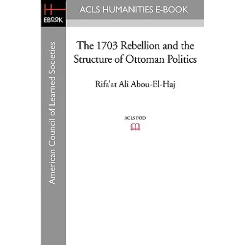 The 1703 Rebellion and the Structure of Ottoman Politics - Paperback