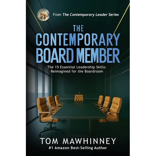 The Contemporary Board Member: The 15 Essential Leadership Skills Re-imagined for the Modern Boardroom - Paperback