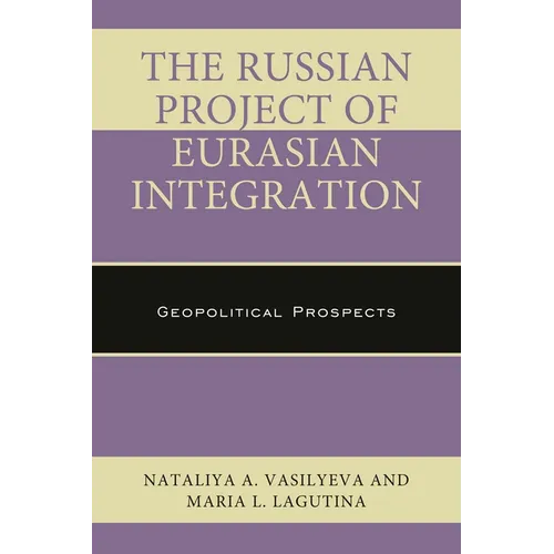 The Russian Project of Eurasian Integration: Geopolitical Prospects - Paperback