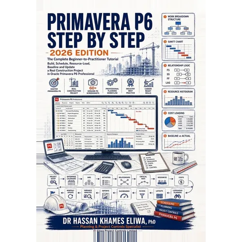 PRIMAVERA P6 STEP BY STEP 2026 Edition: The Complete Beginner-to-Practitioner Tutorial Build, Schedule, Resource-Load, Baseline and Update a Real Cons - Paperback