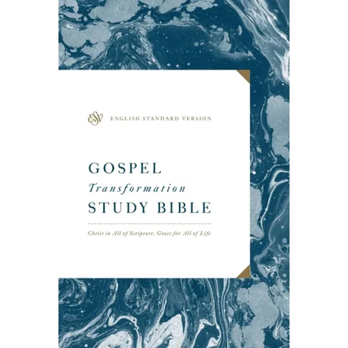 ESV Gospel Transformation Study Bible: Christ in All of Scripture, Grace for All of Life: Christ in All of Scripture, Grace for All of Life - Hardcover