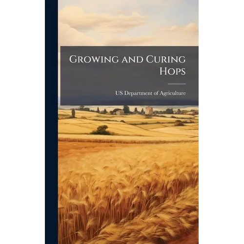 Growing and Curing Hops - Hardcover