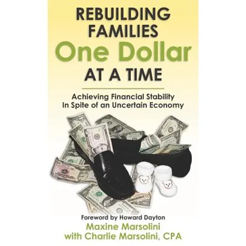 Rebuilding Families One Dollar at a Time: Achieving Financial Stability In Spite of an Uncertain Economy - Paperback