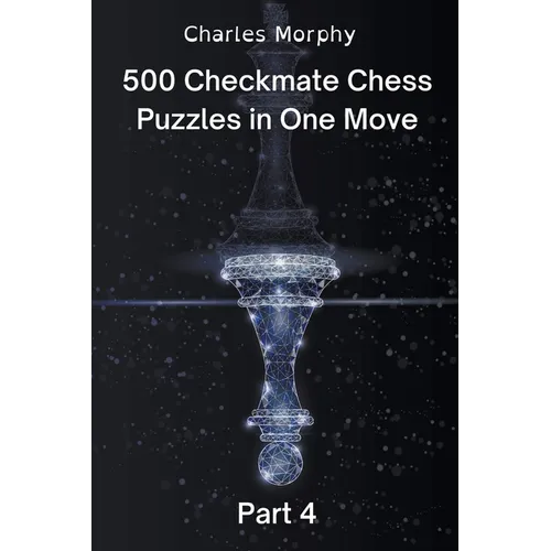 500 Checkmate Chess Puzzles in One Move, Part 4 - Paperback