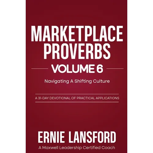 Marketplace Proverbs Vol 6 Navigating A Shifting Culture: Navigating A Shifting Culture - Hardcover
