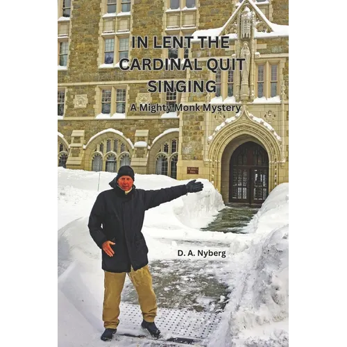In Lent the Cardinal Quit Singing: A Mighty Monk Mystery - Paperback