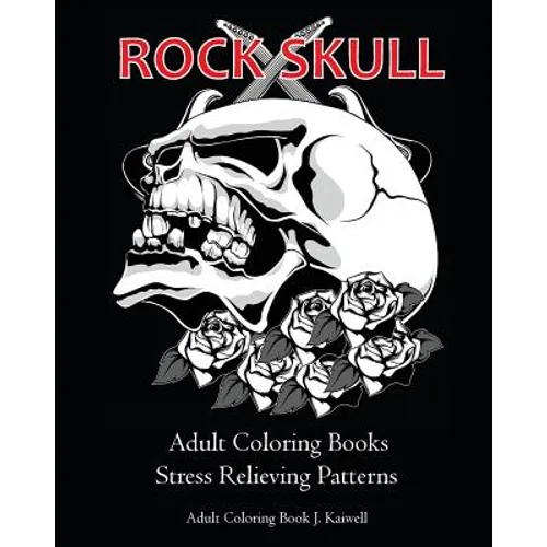 Rock Skull Adult Coloring Books: Stress Relieving Patterns: Day of the Dead, Dia De Los Muertos Coloring Pages, Sugar Skull Art Coloring Books, colori - Paperback