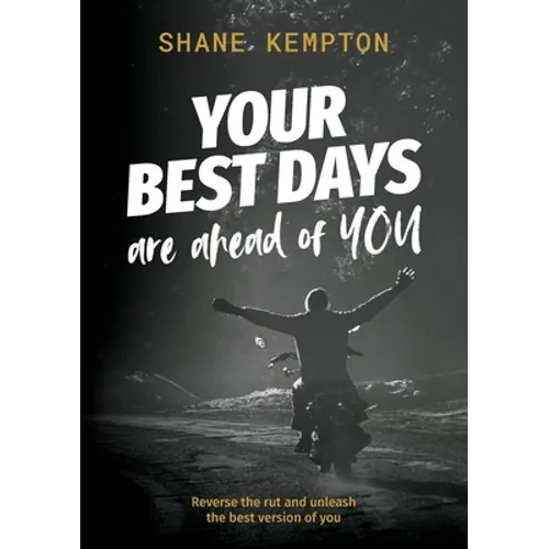 Your Best Days are ahead of you: Reverse the rut and unleash the best version of you - Paperback