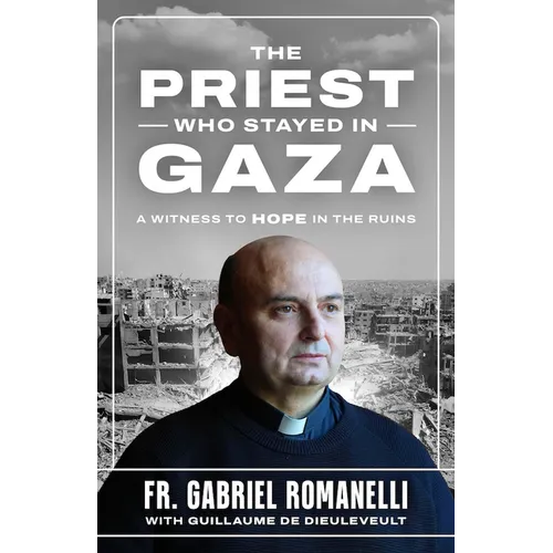The Priest Who Stayed in Gaza: A Witness to Hope in the Ruins - Paperback