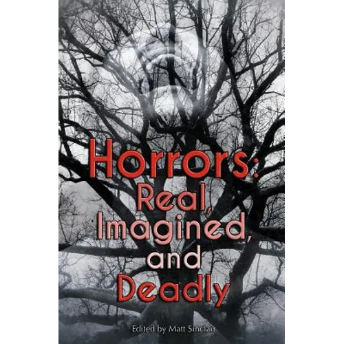 Horrors: Real, Imagined, and Deadly - Paperback
