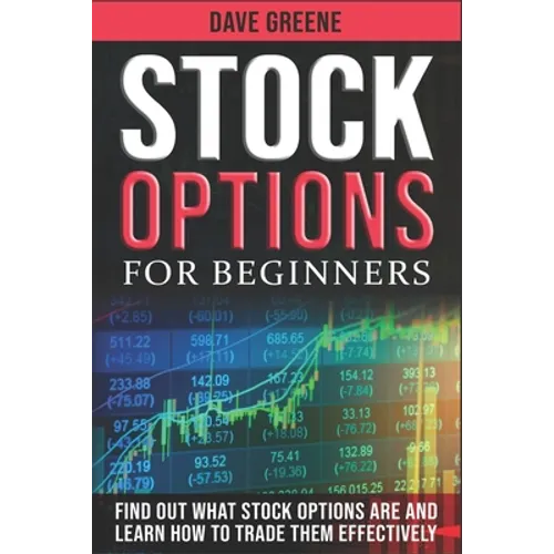 Stock options for beginners: Find out what stock options are and learn how to trade them effectively - Paperback