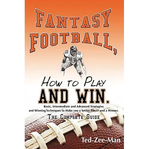 Fantasy Football, How to Play and Win.: The Complete Guide - Paperback