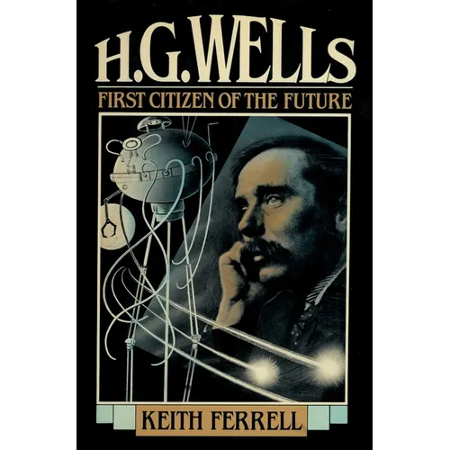 H.G. Wells: First Citizen of the Future - Paperback