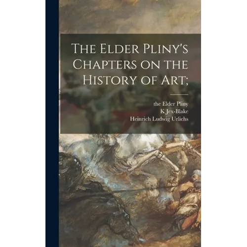 The Elder Pliny's Chapters on the History of Art; - Hardcover