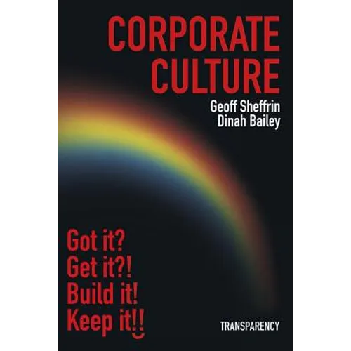 Corporate Culture: Corporate Culture: Got it? Get it?! Fix it! Keep it!! - Paperback