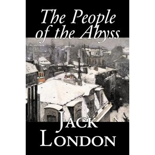 The People of the Abyss by Jack London, Nonfiction, Social Issues, Homelessness & Poverty - Paperback