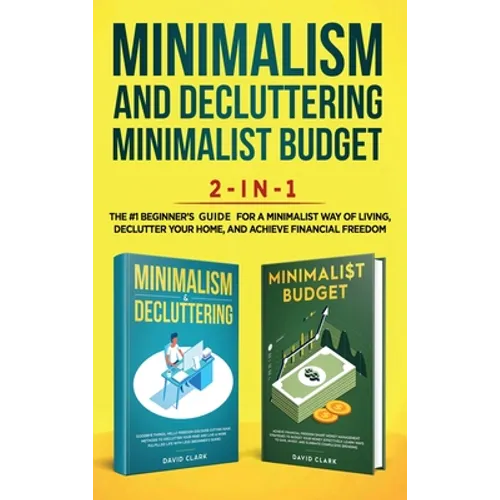 Minimalism Decluttering and Minimalist Budget 2-in-1 Book: The 