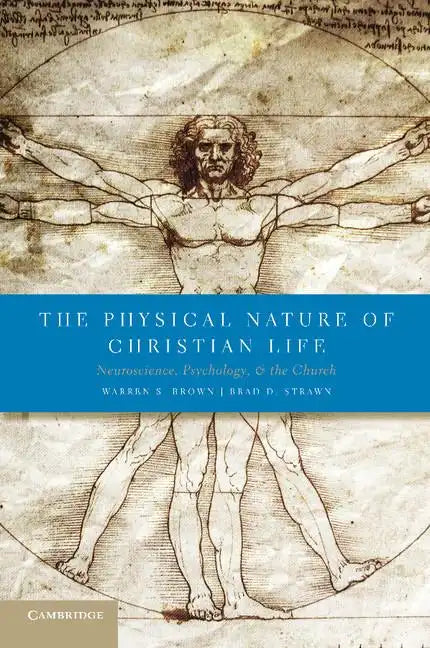 The Physical Nature of Christian Life: Neuroscience, Psychology, and the Church - Paperback