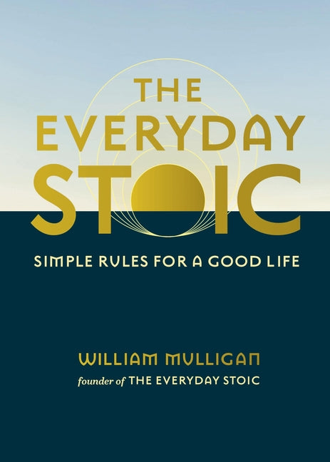 The Everyday Stoic: Simple Rules for a Good Life - Hardcover