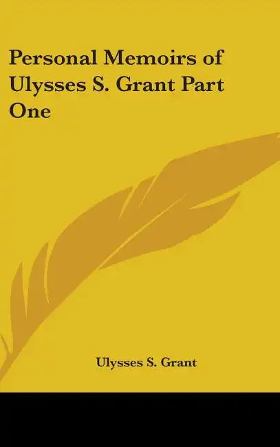 Personal Memoirs of Ulysses S. Grant Part One - Hardcover