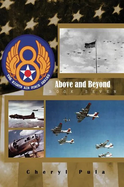 Above and Beyond: : The 8th Air Force Series, Volume 7 - Paperback