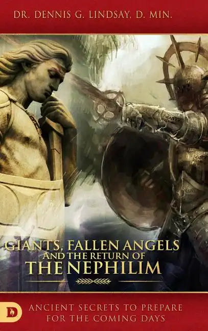 Giants, Fallen Angels and the Return of the Nephilim: Ancient Secrets to Prepare for the Coming Days - Hardcover