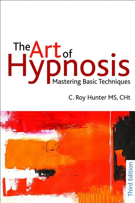 The Art of Hypnosis - Third edition: Mastering Basic Techniques - Paperback