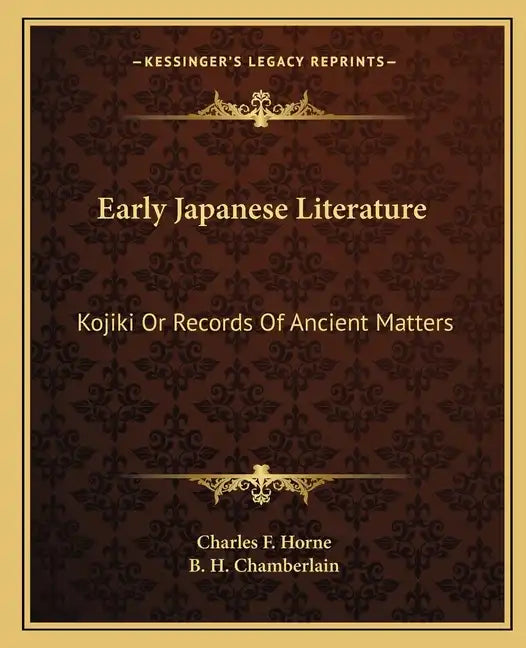 Early Japanese Literature: Kojiki or Records of Ancient Matters - Paperback