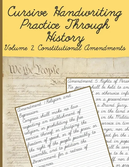 Cursive Handwriting Practice Through History Volume 2 Constitutional Amendments: Cursive Handwriting Practice Through History Volume 1 - Paperback