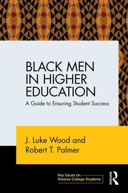 Black Men in Higher Education: A Guide to Ensuring Student Success - Paperback